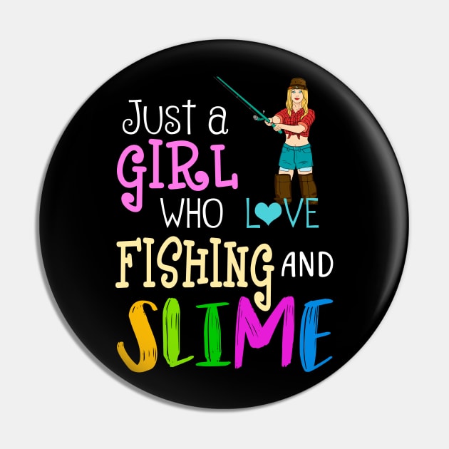 Just A Girl Who Loves Fishing And Slime Pin by martinyualiso
