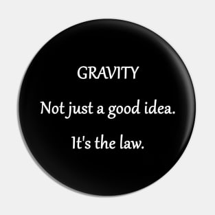 Funny 'Law of Gravity' Joke Pin