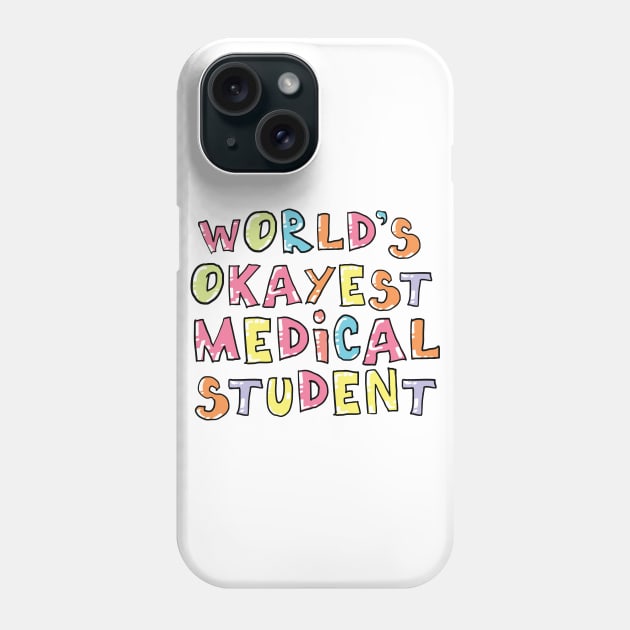 World's Okayest Medical Student Gift Idea Phone Case by BetterManufaktur