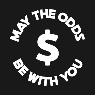 May The Odds Be With You Gambling T-Shirt
