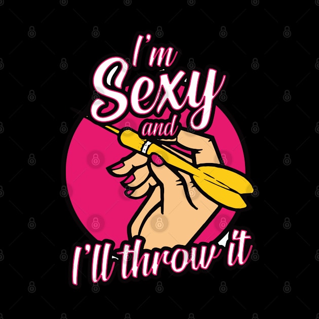 I am sexy an I throw it women team darts gift by MrTeee