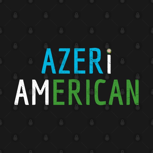 I Am Azeri American - Azerbaijan and America Pride by Family Heritage Gifts