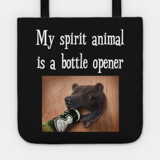 My Spirit Animal is Bottle Opener Funny Drinking T-Shirt Tote