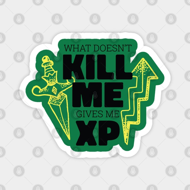 What doesn't kill me gives me XP Magnet by ShirtsBarn