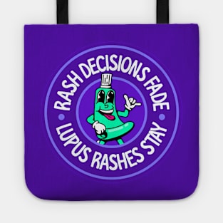 Rash Decisions Fade... Lupus Rashes Stay - Lupus Awareness Tote