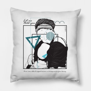 Let me Hold you version 5 Pillow