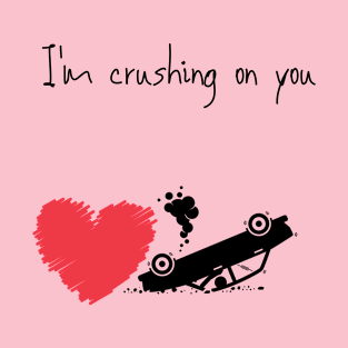 I'm crushing on you funny cute  car crash valentines T-Shirt