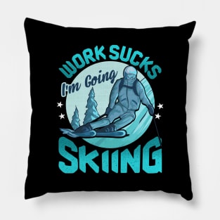 Funny Work Sucks, I'm Going Skiing Pillow