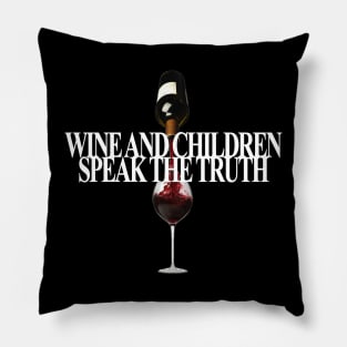 Wine and children speak the truth Pillow