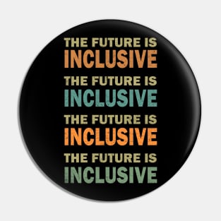 The Future is Inclusive Pin