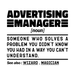 Funny Advertising Manager Noun Sarcstic Sayings Advertising Manager Humor Quotes Cool T-Shirt