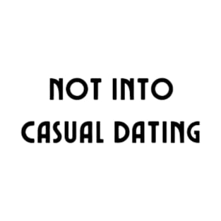 not into casual dating T-Shirt