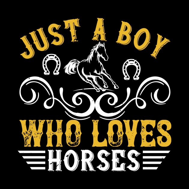 Just A Boy Who Loves Horses by HelloShirt Design