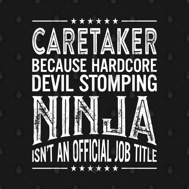 Caretaker Because Hardcore Devil Stomping Ninja Isn't An Official Job Title by RetroWave