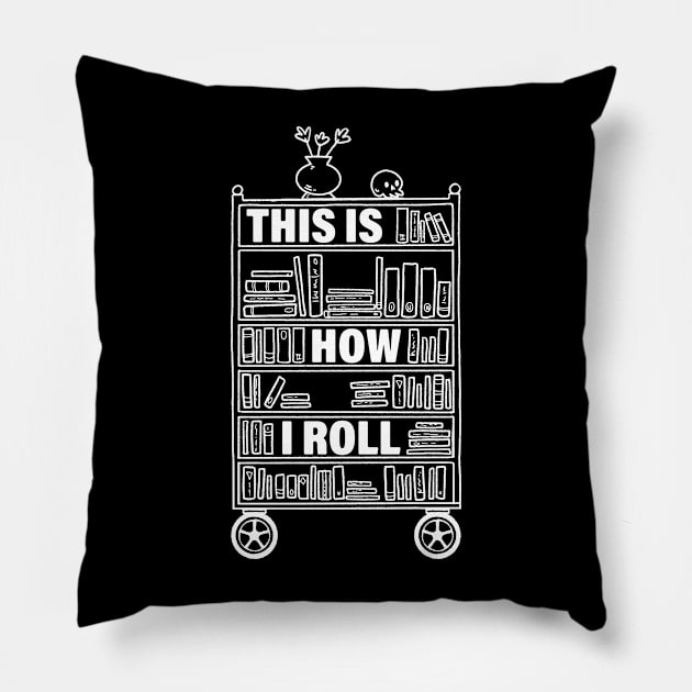 This Is How I Roll Funny Librarian Gift Pillow by CatRobot