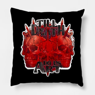 Till Death Do Us Art Pillow