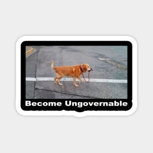 Become Ungovernable Funny Dog walking himself Meme Men Women Magnet