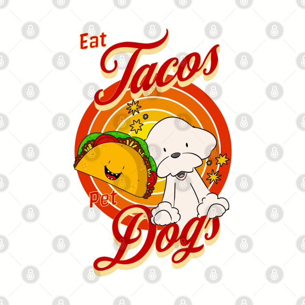 Eat Tacos Pet Dogs by Cheeky BB