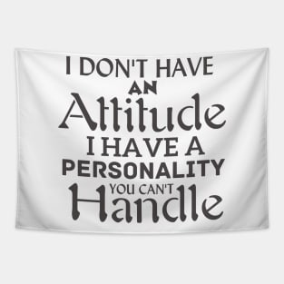 I don't have an attitude Tapestry