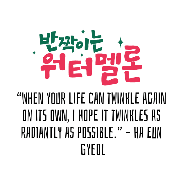 Twinkling Watermelon Korean Drama Quote by ArtRaft Pro