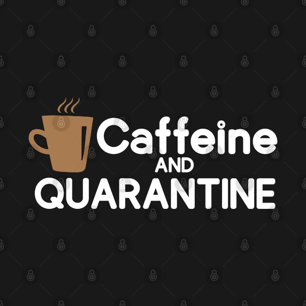 Caffeine And Quarantine by DragonTees