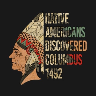 Native Americans Discovered Columbus 1492 Vintage T-Shirt