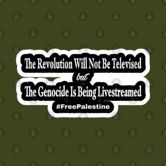 The Revolution Will Not Be Televised but The Genocide Is Being Livestreamed #FreePalestine - Horizontal - Sticker - Double-sided by SubversiveWare