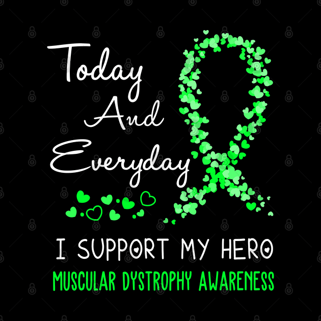 Today And Everyday I Support My Hero Muscular Dystrophy Awareness Support Muscular Dystrophy Warrior Gifts by ThePassion99