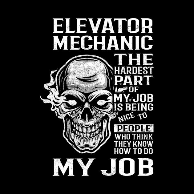 Elevator Mechanic T Shirt - The Hardest Part Gift Item Tee by candicekeely6155