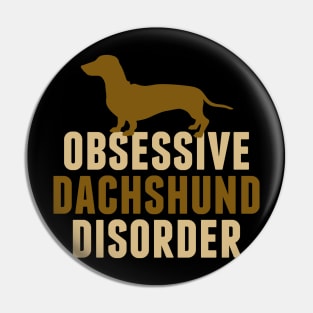 Obsessive Dachshund Disorder Humor Pin