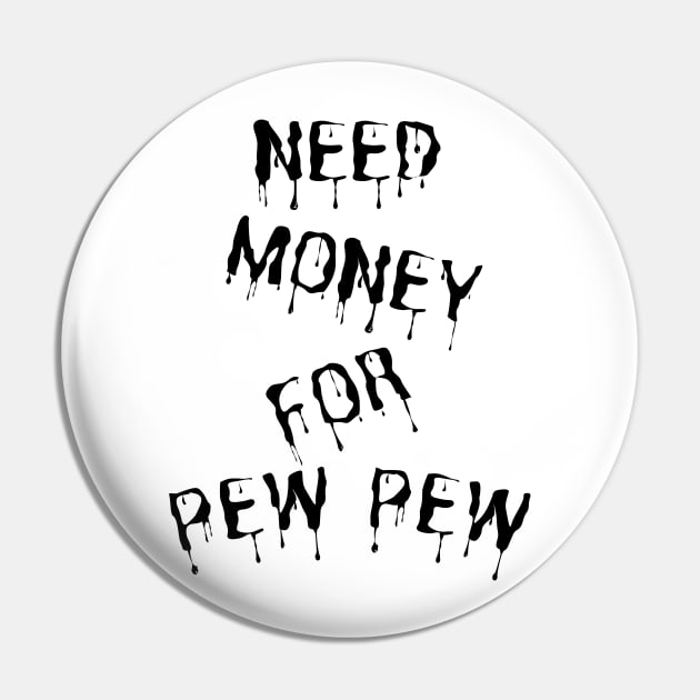 Need Money For Pew Pew Pin by HandrisKarwa