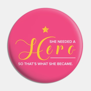 She Became A Hero Pin