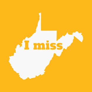 I Miss West Virginia - My Home State T-Shirt