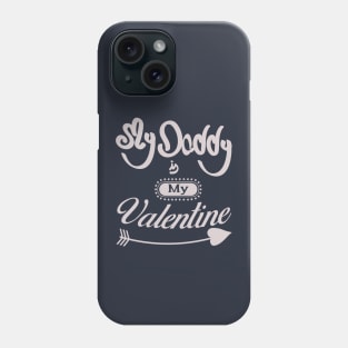 My daddy is my valentine_white lettering Phone Case