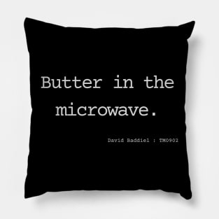 Butter in the microwave. Pillow