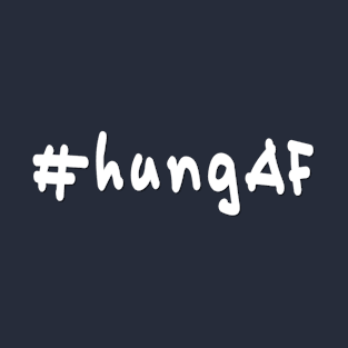 #hungAF - White Text T-Shirt