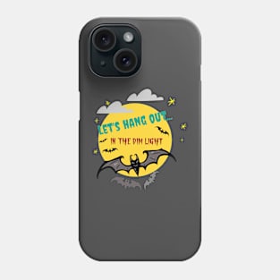 Let's hang out... in the dim light Phone Case