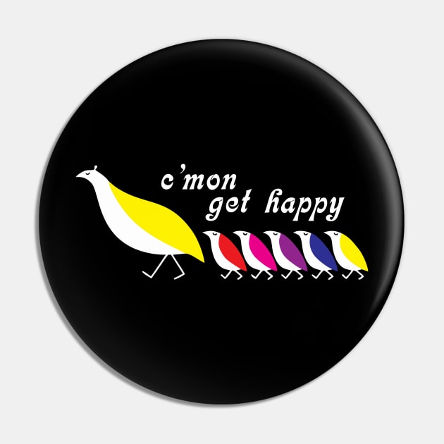 C'mon Get Happy - Vintage Retro Pin by Shut Down!