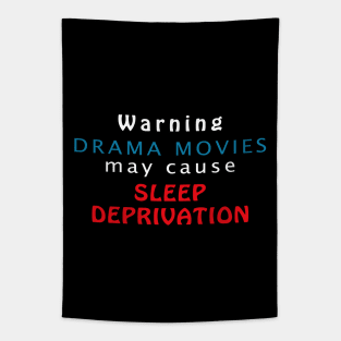 Warning Drama Movies May Cause Sleep Deprivation Tapestry