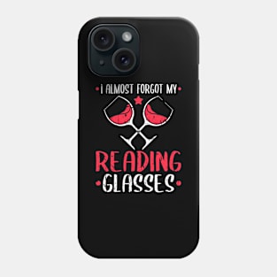 I Forgot My Reading Glasses Wine Funny Book Lover Phone Case