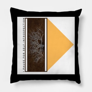 I pause for self-introspection. Self-introspection T-shirt design Pillow