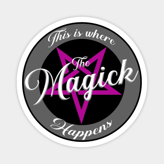 This Is Where The Magick Happens Magnet by MagickHappens