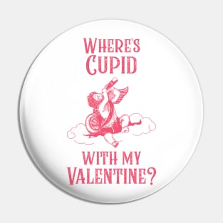 Where's Cupid with my Valentine? Pin