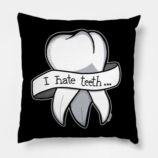 I hate Teeth... Pillow