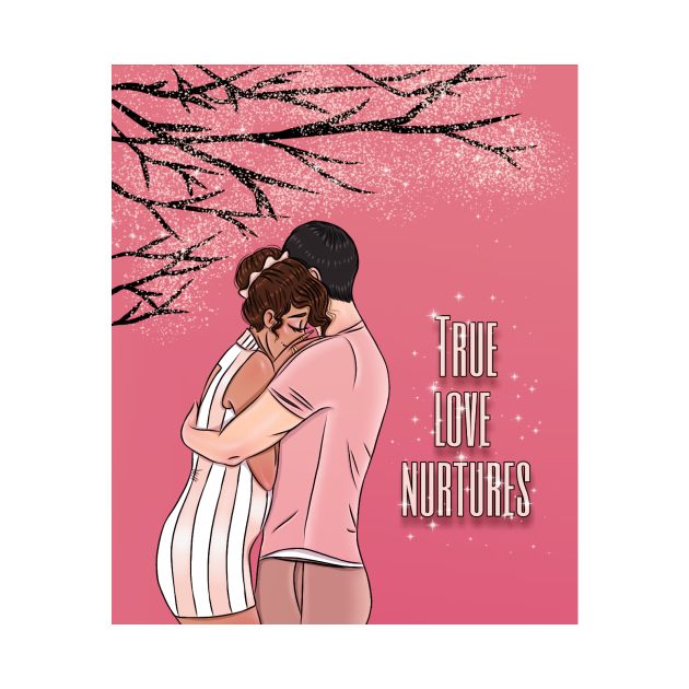 True love nurtures by Tabitha Illustrations and Graphic designs