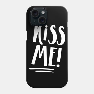 Kiss Me! (white) Phone Case