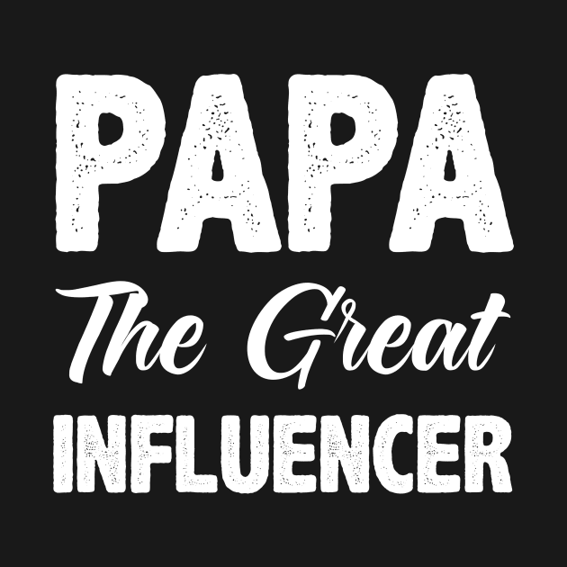 Papa the great infuencer by SalamahDesigns