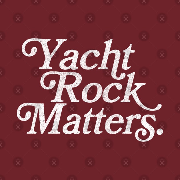 Yacht Rock Matters / Retro Typography Design by DankFutura