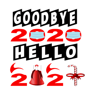 Goodbye 2020 Hello 2021 Happy New Year 2021 T-Shirt