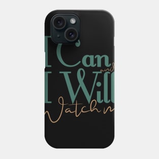 short quotes for women's  :I Can and I Will Watch me Phone Case